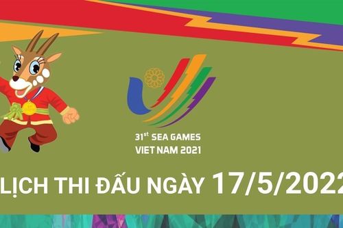 SEA Games 31: Lịch thi đấu ngày 17/5/2022