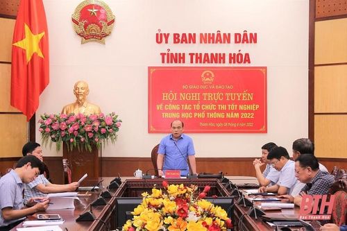 Nêu cao vai trò, trách nhiệm, chuẩn bị tốt nhất các điều kiện cho Kỳ thi tốt nghiệp THPT năm 2022