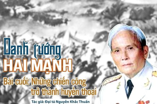 Danh tướng Hai Mạnh: Bài cuối: Những chiến công trở thành huyền thoại
