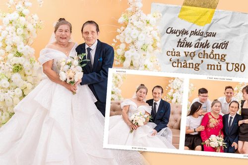 Chuyện sau tấm ảnh cưới của vợ chồng 'chàng' mù U80: 'Tôi muốn ba mẹ được làm cô dâu, chú rể một lần'