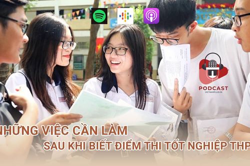 Những việc cần làm sau khi biết điểm thi tốt nghiệp THPT