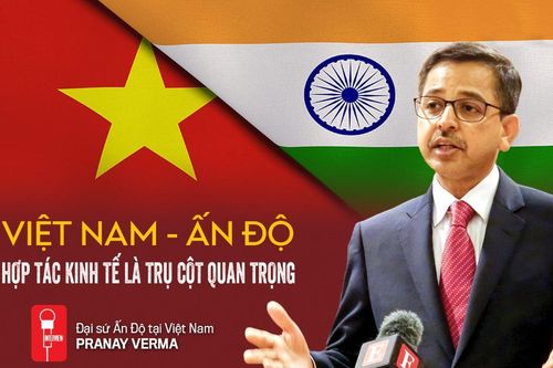 Việt Nam - Ấn Độ Hợp tác kinh tế là trụ cột quan trọng