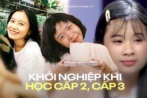 Những cô gái khởi nghiệp từ khi còn học cấp 2, cấp 3