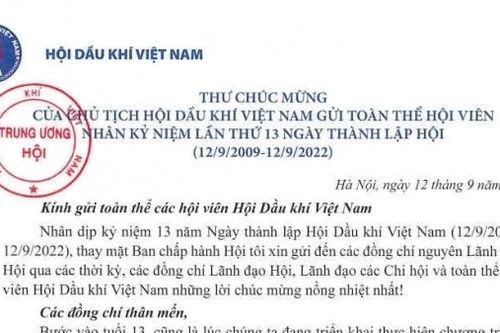 Thư chúc mừng của Chủ tịch Hội Dầu khí Việt Nam gửi toàn thể hội viên nhân Kỷ niệm lần thứ 13 Ngày thành lập Hội (12/09/2009-12/09/2022)