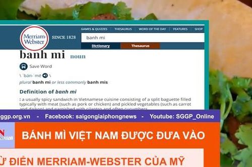 Bánh mì Việt Nam được đưa vào từ điển Merriam-Webster của Mỹ