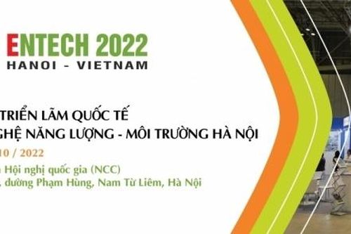 ENTECH HANOI 2022: Chuyển dịch năng lượng - Môi trường bền vững
