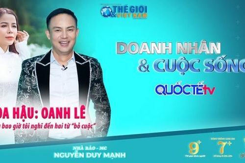 Doanh nhân và Cuộc sống số 60: Hoa hậu Oanh Lê - Chưa bao giờ tôi nghĩ đến hai từ 'bỏ cuộc'