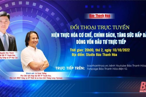20h, ngày 10-10-2022: Đối thoại trực tuyến 'Hiện thực hóa cơ chế, chính sách, tăng sức hấp dẫn dòng vốn đầu tư trực tiếp'