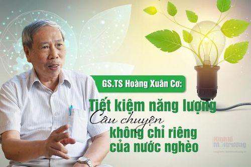 GS.TS Hoàng Xuân Cơ: Tiết kiệm năng lượng - Câu chuyện không chỉ riêng của nước nghèo [Bài 2]