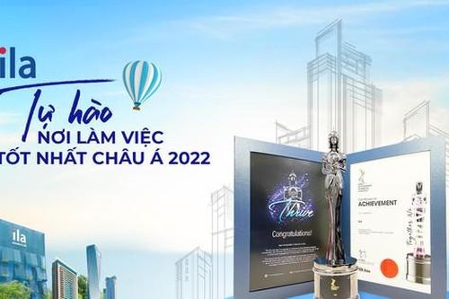 ILA - hành trình 25 năm phát triển con người đến giải thưởng nơi làm việc tốt nhất Châu Á