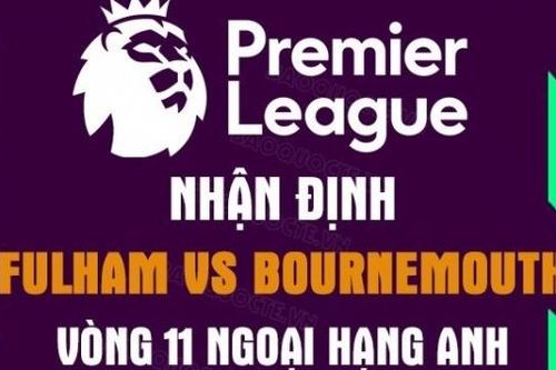 Nhận định trận đấu giữa Fulham vs Bournemouth, 21h00 ngày 15/10 - Ngoại hạng Anh