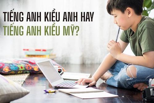 Phụ huynh tranh cãi việc cho con phát âm giọng Anh hay giọng Mỹ