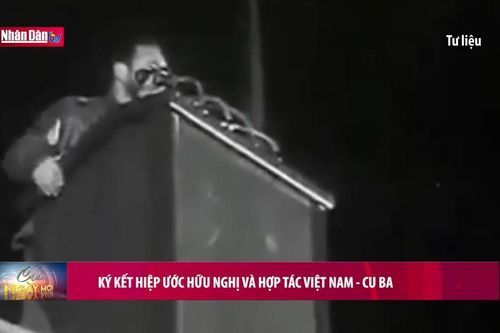 Ký kết Hiệp ước Hữu nghị và Hợp tác Việt Nam - Cu Ba