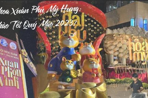 Hội hoa Xuân Phú Mỹ Hưng: 145 gian hàng rực rỡ, những chủ điểm ý nghĩa mừng năm mới