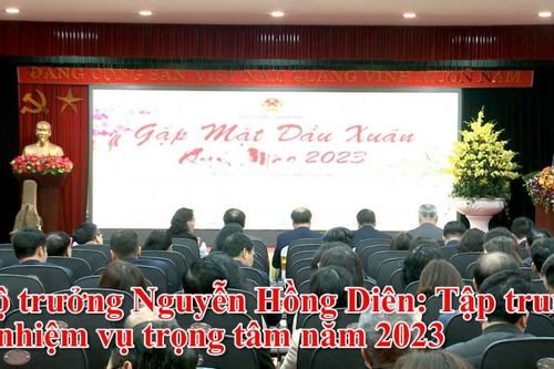 Bộ trưởng Nguyễn Hồng Diên: Tập trung 5 nhiệm vụ trọng tâm năm 2023