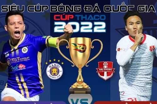 Tương quan Siêu cúp bóng đá Quốc gia 2022: CLB Hà Nội vs CLB Hải Phòng