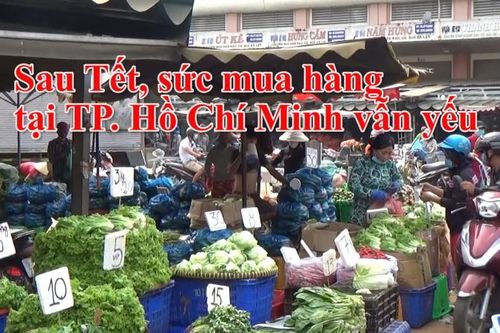 Sau Tết, sức mua hàng tại TP. Hồ Chí Minh vẫn yếu