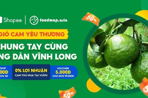 Foodmap kết hợp cùng Shopee và ShopeeFood khởi động chiến dịch 'Giỏ Cam Yêu Thương'