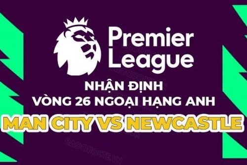 Nhận định trận đấu giữa Man City vs Newcastle, 19h30 ngày 4/3 - vòng 26 Ngoại hạng Anh