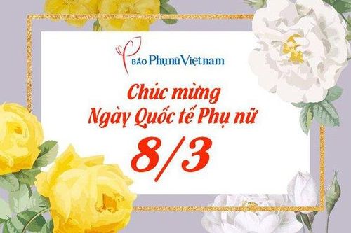 Báo PNVN chúc mừng Ngày Quốc tế Phụ nữ 8/3