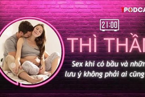 THÌ THẦM: Sex khi có bầu và những lưu ý quan trọng