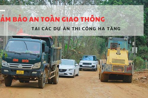 Đảm bảo an toàn giao thông tại các dự án thi công hạ tầng
