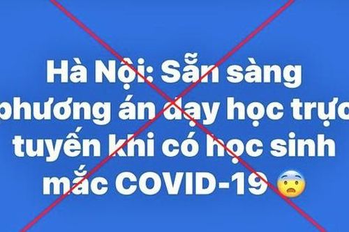 Thông tin 'Hà Nội sẵn sàng phương án dạy học trực tuyến khi có học sinh mắc COVID-19' là không chính xác