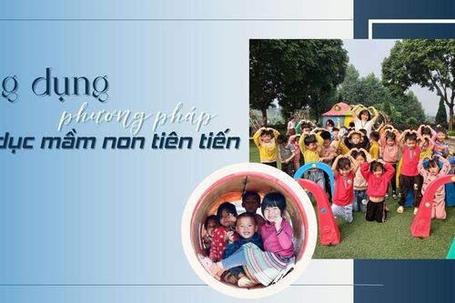 Ứng dụng phương pháp giáo dục mầm non tiên tiến
