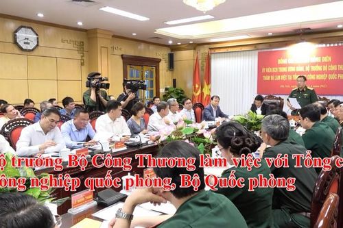 Bộ trưởng Bộ Công Thương làm việc với Tổng cục Công nghiệp quốc phòng, Bộ Quốc phòng