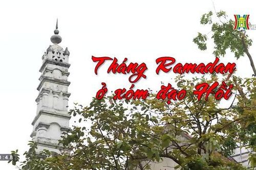 Tháng Ramadan ở xóm đạo Hồi (Nhịp sống Hà Nội ngày 18/04/2023)