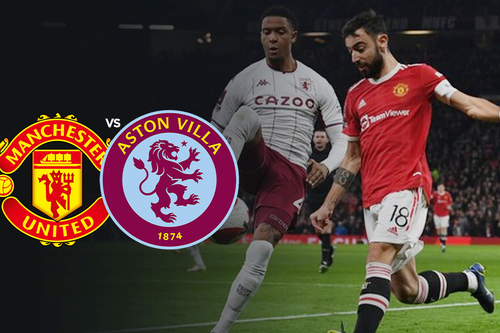 Nhận định MU và Aston Villa: Cơ hội phục thù