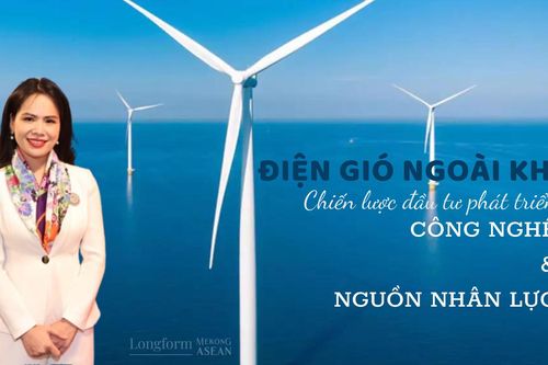 Cơ hội phát triển công nghệ và nguồn nhân lực cho điện gió ngoài khơi
