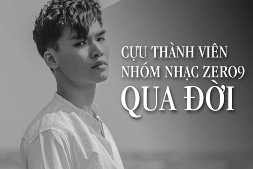 Cựu thành viên Zero9 đột ngột qua đời ở tuổi 25