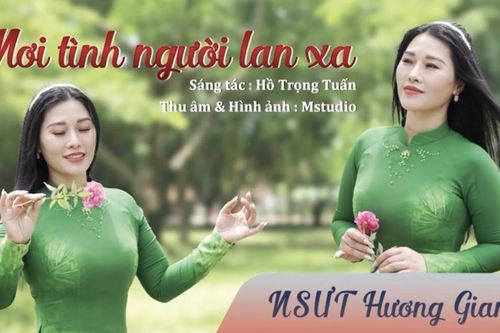 NSƯT Hương Giang thể hiện thành công ca khúc 'Nơi Tình Người Lan Xa'