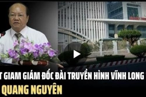 Thực hư thông tin bắt giam nguyên Giám đốc Đài Truyền hình Vĩnh Long Lê Quang Nguyên