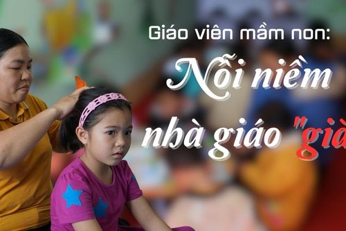 Giáo viên mầm non: Nỗi niềm nhà giáo 'già'