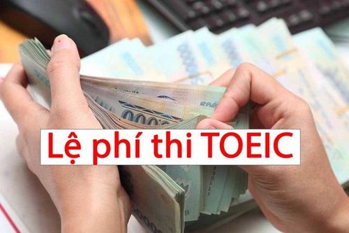 Cập nhật lệ phí thi TOEIC mới nhất 2023, tiết lộ nơi có chi phí thi rẻ nhất
