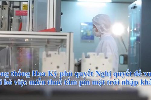 Tổng thống Hoa Kỳ phủ quyết Nghị quyết đề xuất bãi bỏ việc miễn thuế tấm pin mặt trời nhập khẩu