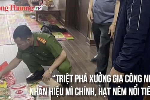 Triệt phá xưởng gia công nhiều nhãn hiệu mì chính, hạt nêm nổi tiếng