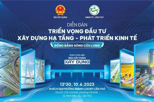 'Triển vọng Đầu tư Xây dựng Hạ tầng - Phát triển kinh tế Đồng bằng sông Cửu Long'