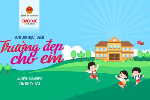 Giao lưu trực tuyến 'Trường đẹp cho em'