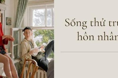Sống chung trước hôn nhân có phải là sự lựa chọn đúng đắn?