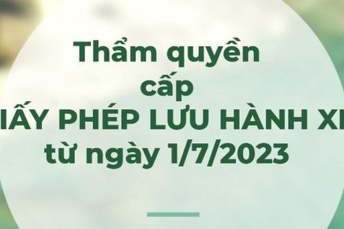 Ai có thẩm quyền cấp giấy phép lưu hành xe từ ngày 1/7/2023?