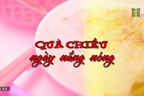 Quà chiều ngày nắng nóng | Nhịp sống Hà Nội | 28/05/2023