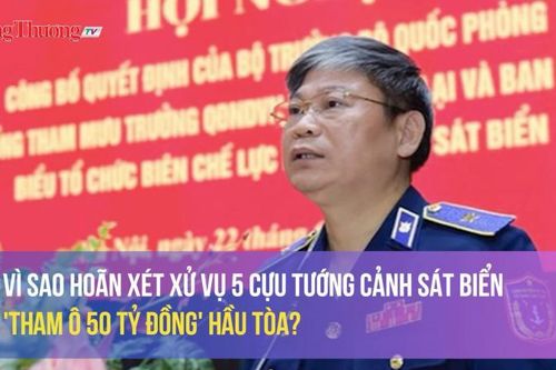 Vì sao hoãn xét xử vụ 5 cựu tướng cảnh sát biển 'tham ô 50 tỷ đồng' hầu tòa?