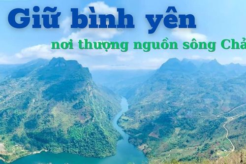 Giữ bình yên nơi thượng nguồn sông Chảy