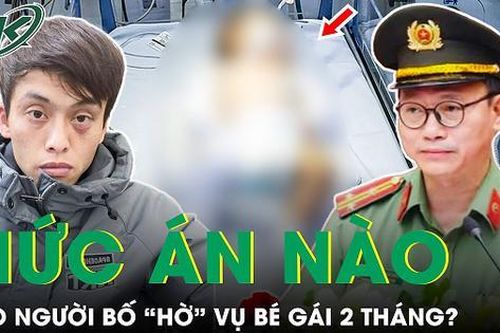 Bé gái hơn 2 tháng tuổi bị bạo hành đã qua nguy kịch, người bố 'hờ' có thoát án tử?
