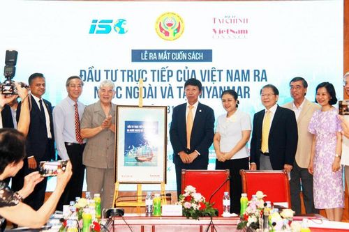 Ra mắt ấn phẩm 'Báo cáo đầu tư của Việt Nam ra nước ngoài và tại Myanmar'
