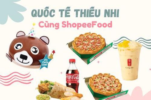 Tưng bừng mừng Tết Thiếu nhi, ShopeeFood mang siêu tiệc về tận nhà bạn
