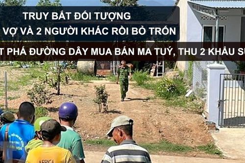 Tin nóng: Truy bắt đối tượng giết vợ và 2 người khác rồi bỏ trốn; Triệt phá đường dây mua bán ma túy, thu 2 khẩu súng